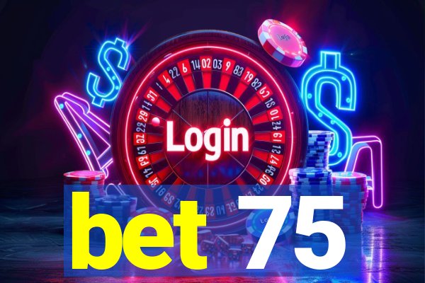 bet 75